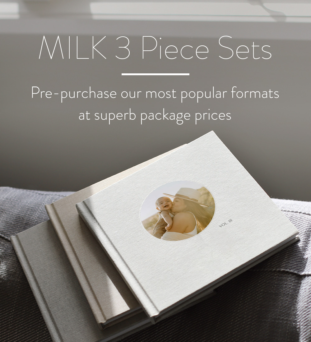 MILK 3 piece sets. Pre purchase our post popular formats at superb package prices
